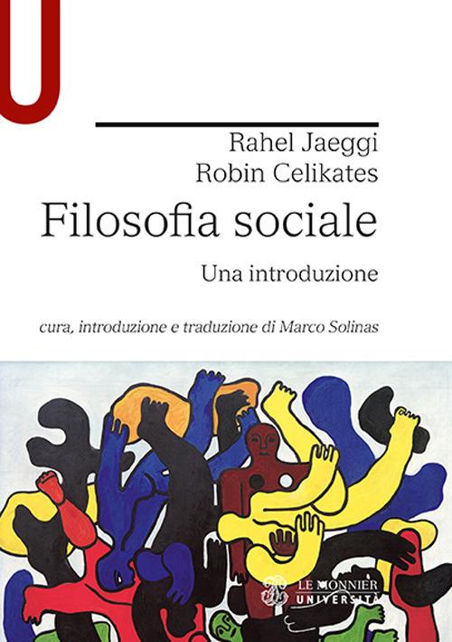 Filosofia sociale. Una introduzione - Rahel Jaeggi,Robin Celikates - copertina