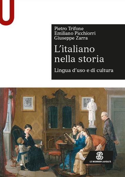 L'italiano nella storia. Lingua d'uso e di cultura - Pietro Trifone,Emiliano Picchiorri,Giuseppe Zarra - copertina