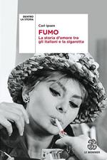 Fumo. La storia d'amore tra gli italiani e la sigaretta