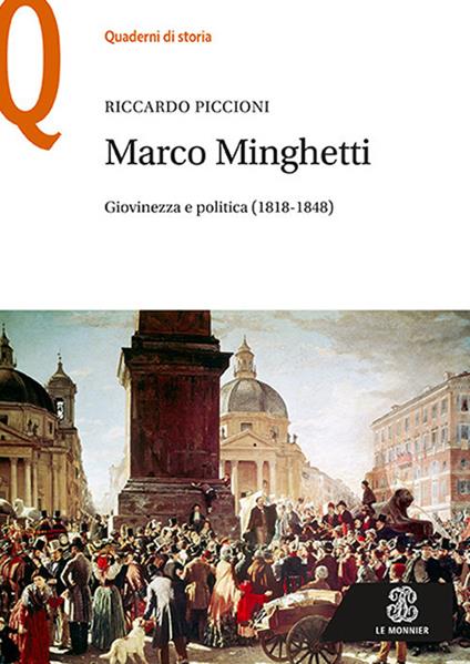 Marco Minghetti. Giovinezza e politica (1818-1848) - Riccardo Piccioni - copertina