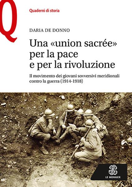Una «union sacrée» per la pace e per la rivoluzione. Il movimento dei giovani sovversivi meridionali contro la guerra (1914-1918) - Daria De Donno - copertina