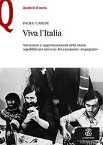 Viva l'Italia. Narrazioni e rappresentazioni della storia repubblicana nei versi dei cantautori «impegnati»