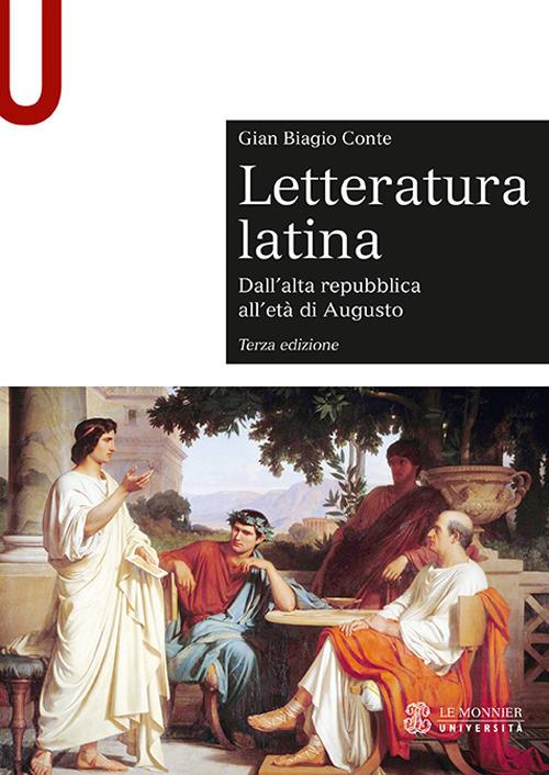 Letteratura latina. Con espansione online. Vol. 1: Dall'alta repubblica all'età di Augusto. - Gian Biagio Conte - copertina