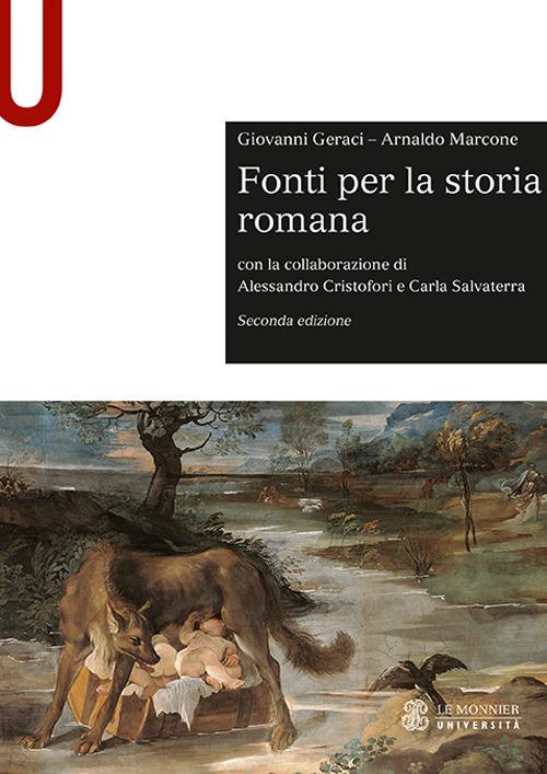 Fonti per la storia romana - Giovanni Geraci - Arnaldo Marcone - - Libro -  Le Monnier Università - Sintesi