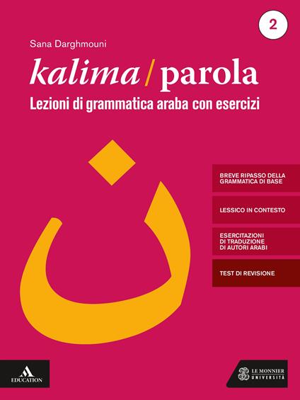 Kalima/Parola. Lezioni di scrittura e grammatica araba con esercizi. Con videolezioni di scrittura. Vol. 2 - Sana Darghmouni - copertina