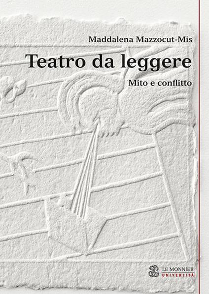 Teatro da leggere. Mito e conflitto - Maddalena Mazzocut-Mis - copertina