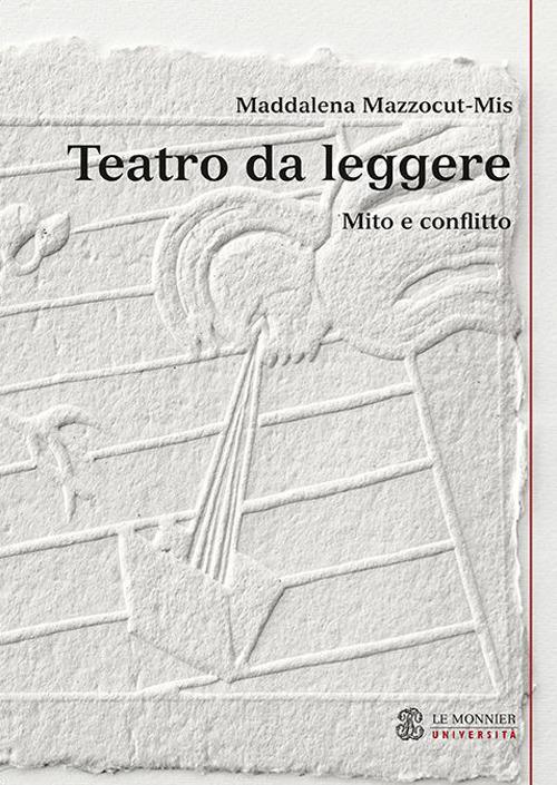 Teatro da leggere. Mito e conflitto - Maddalena Mazzocut-Mis - copertina