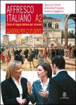 Affresco italiano A2. Corso di lingua italiana per stranieri. Quaderno per lo studente