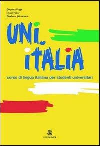 UNI.ITALIA. Corso multimediale di lingua italiana per studenti universitari. Con CD Audio formato MP3 - Eleonora Fragai,Ivana Fratter,Elisabetta Jafrancesco - copertina