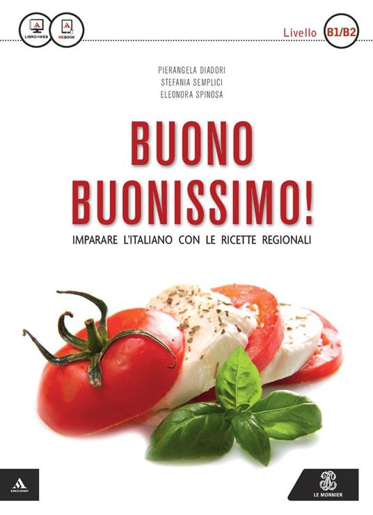 Buono buonissimo! Imparare l'italiano con le ricette regionali. Livello B1-B2. Con e-book - Pierangela Diadori,Stefania Semplici,Eleonora Spinosa - copertina