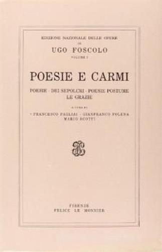 Opere. Vol. 1: Poesie e carmi. Poesie-Dei sepolcri-Poesie postume-Le grazie. - Ugo Foscolo - copertina