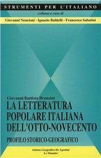 La letteratura popolare italiana dell'Otto-Novecento. Profilo storico-geografico - G. Battista Bronzini - copertina