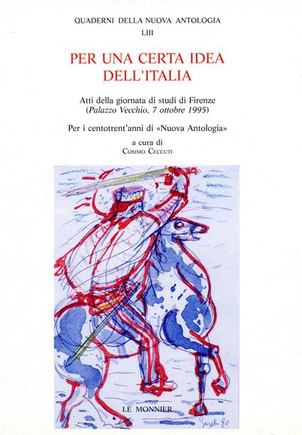 Per una certa idea dell'Italia. Atti della Giornata di studi per i centotrent'anni di Nuova Antologia (Firenze, 7 ottobre 1995) - copertina