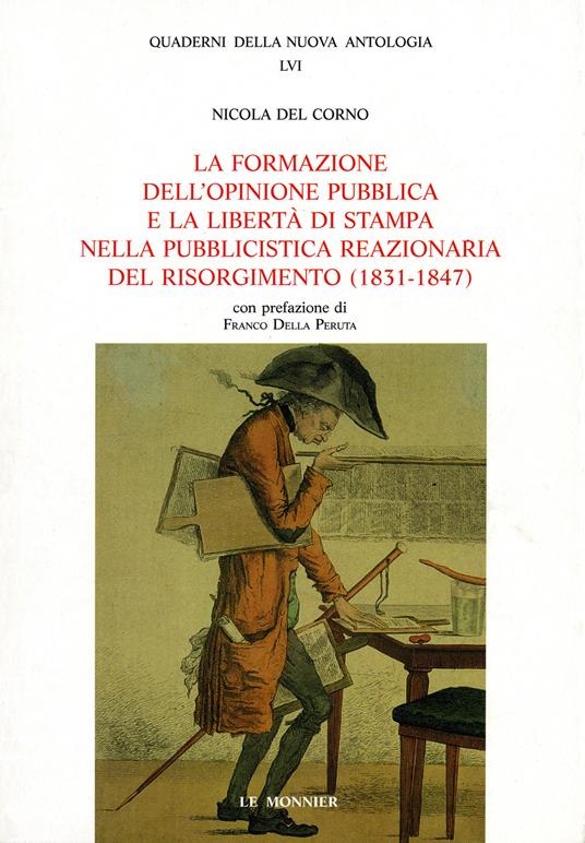 La formazione dell'opinione pubblica e la libertà di stampa nella pubblicistica reazionaria del Risorgimento (1831-1847) - Nicola Del Corno - copertina