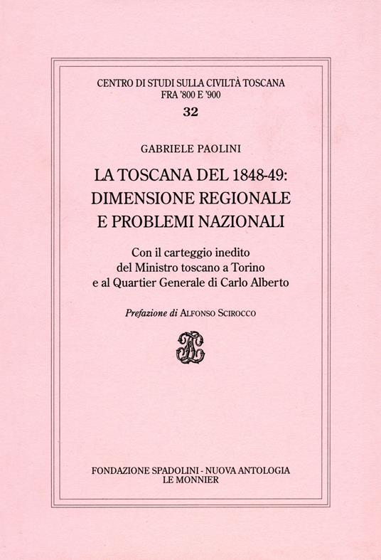 La Toscana del 1848-49: dimensione regionale e problemi nazionali - Gabriele Paolini - copertina