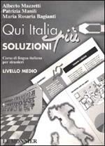 Qui Italia più. Corso di lingua italiana per stranieri. Livello medio. Soluzioni per il libro