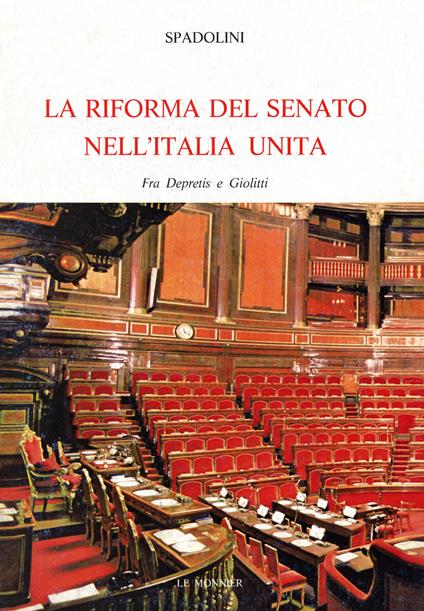 La riforma del Senato nell'Italia unita. Fra Depretis e Giolitti - Giovanni Spadolini - copertina