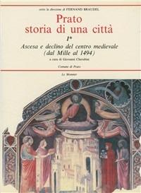 Prato. Storia di una città. Vol. 1: Ascesa e declino del centro medievale dal Mille al 1494. - copertina