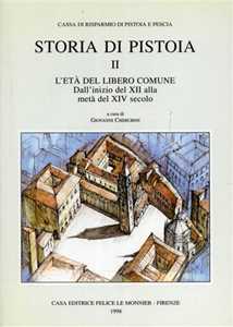 Libro Storia di Pistoia. Vol. 2: L'Età del libero comune dall'Inizio del XII alla metà del XIV secolo 
