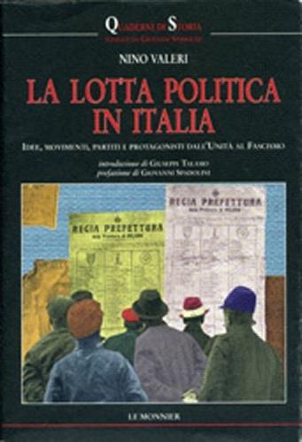 La lotta politica in Italia. Idee, movimenti, partiti e protagonisti dall'unità al fascismo - Nino Valeri - copertina