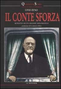 Il conte Sforza. Ritratto di un grande diplomatico - Livio Zeno - copertina