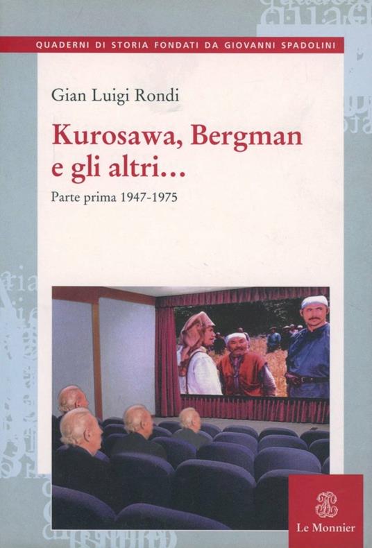 Kurosawa, Bergman e gli altri.... Vol. 1: 1947-1975. - Gian Luigi Rondi - copertina