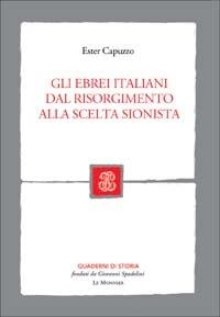 Gli ebrei italiani dal Risorgimento alla scelta sionista - Ester Capuzzo - copertina