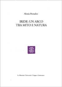 Iride: un arco tra mito e natura - Alessia Bonadeo - copertina