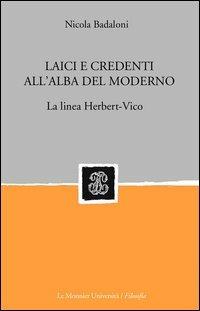 Laici credenti all'alba del moderno. La linea Herbert-Vico - Nicola Badaloni - copertina