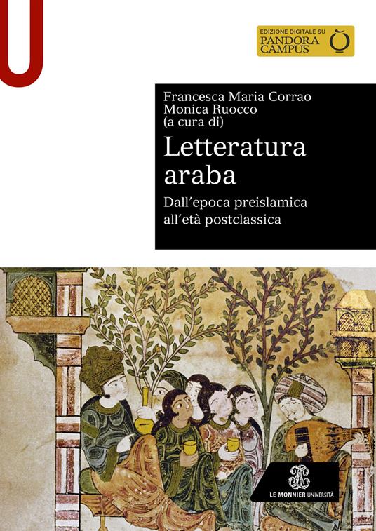 Letteratura araba. Dall’epoca preislamica all’età postclassica - Francesca Maria Corrao,Monica Ruocco - copertina