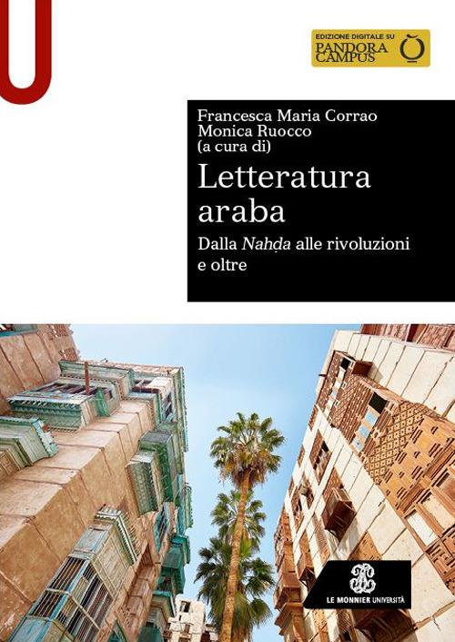 Letteratura araba. Dalla Nahḍa alle rivoluzioni e oltre - Francesca Maria Corrao,Monica Ruocco - copertina