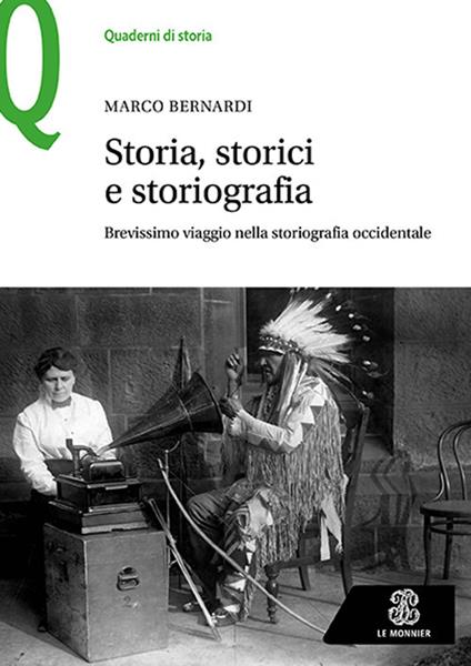 Storia, storici e storiografia. Brevissimo viaggio nella storiografia occidentale - Marco Bernardi - copertina