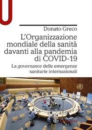 L' Organizzazione mondiale della sanità davanti alla pandemia di COVID-19. La governance delle emergenze sanitarie internazionali