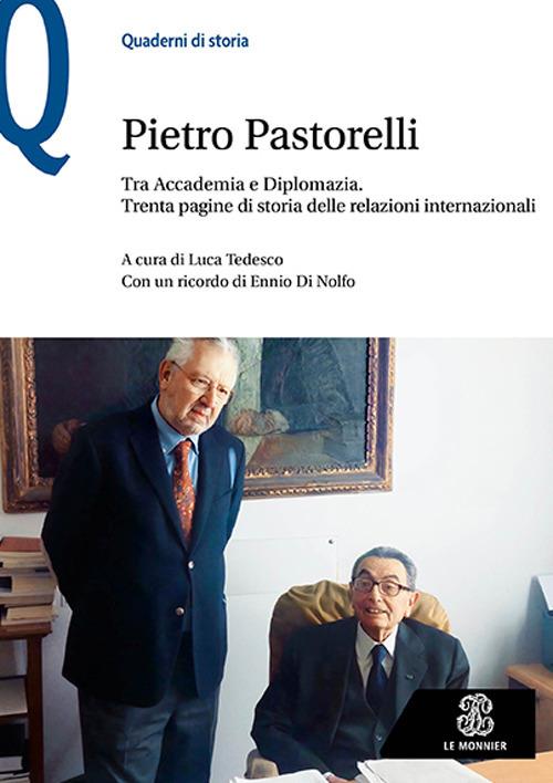 Tra Accademia e diplomazia. Trenta pagine di storia delle relazioni internazionali - Pietro Pastorelli - copertina