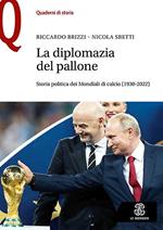 La diplomazia nel pallone. Storia politica dei Mondiali di calcio (1930-2022)