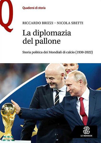La diplomazia nel pallone. Storia politica dei Mondiali di calcio (1930-2022) - Riccardo Brizzi,Nicola Sbetti - copertina