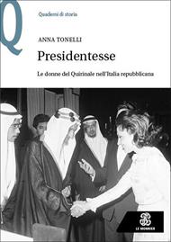 Presidentesse. Le donne del Quirinale nell’Italia repubblicana