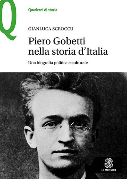 Piero Gobetti nella storia d’Italia. Una biografia politica e culturale - Gianluca Scroccu - copertina