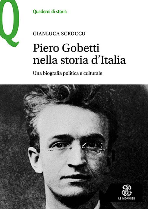 Piero Gobetti nella storia d'Italia. Una biografia politica e culturale - Gianluca Scroccu - copertina