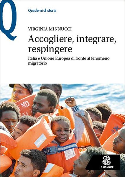 Accogliere, integrare, respingere. Italia e Unione Europea di fronte al fenomeno migratorio - Virginia Minnucci - copertina
