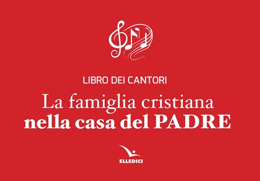 La famiglia cristiana nella casa del Padre. Libro dei cantori - copertina