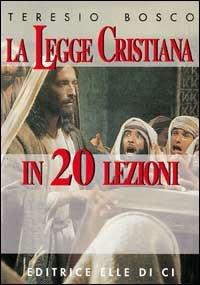 La legge cristiana in 20 lezioni - Teresio Bosco - copertina