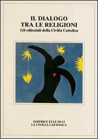 Il dialogo tra le religioni. Gli editoriali della Civiltà Cattolica - copertina