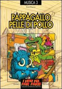 Pappagallo pelle di pollo. Le canzoni del menestrello - Enzo Ponzio - copertina