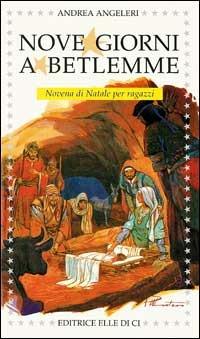 Nove giorni a Betlemme. Novena di Natale per ragazzi - Andrea Angeleri - copertina
