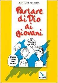 Parlare di Dio ai giovani - Jean-Marie Petitclerc - copertina