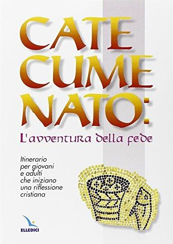 Catecumenato: l'avventura della fede. Itinerario per giovani e adulti che iniziano una riflessione cristiana - 2