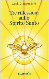 Tre riflessioni sullo Spirito Santo - Giacomo Biffi - copertina