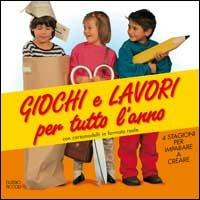 Giochi e lavori per tutto l'anno. 4 stagioni per imparare a creare. Con cartamodelli in formato reale - copertina