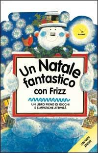 Un natale fantastico con Frizz. Un libro pieno di giochi e simpatiche attività - Su Box - copertina